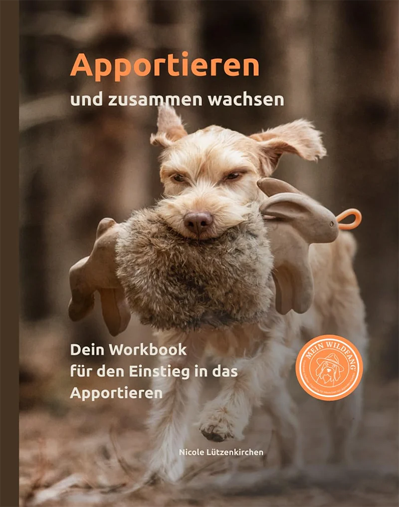 Buch: Apportieren und zusammen wachsen. Workbook von Nicole Lützenkirchen Buch: Apportieren und zusammen wachsen. Workbook von Nicole Lützenkirchen