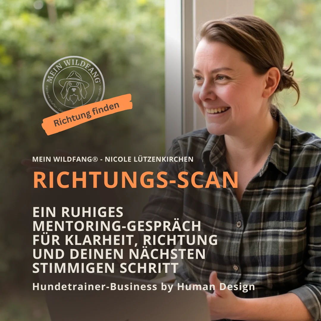 Dein Richtungs-ScanEin ruhiges Mentoring-Gespräch für Klarheit und Richtung. Hundetrainer-Business by Human Design